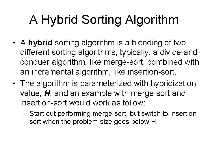 A Hybrid Sorting Algorithm • A hybrid sorting algorithm is a blending of two