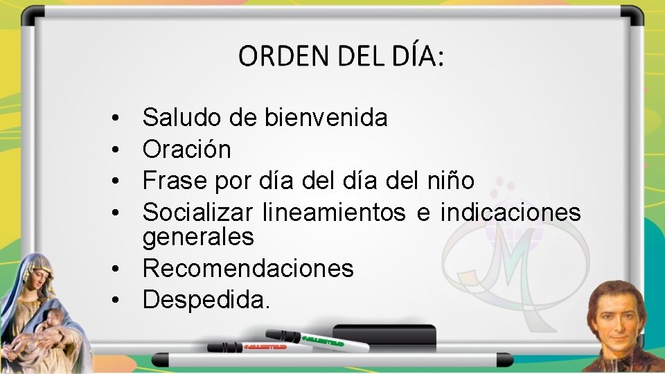  • • Saludo de bienvenida Oración Frase por día del niño Socializar lineamientos