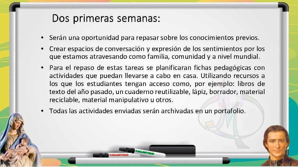  • Serán una oportunidad para repasar sobre los conocimientos previos. • Crear espacios