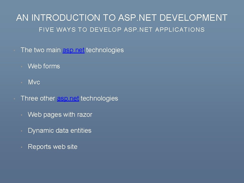 AN INTRODUCTION TO ASP. NET DEVELOPMENT FIVE WAYS TO DEVELOP ASP. NET APPLICATIONS •