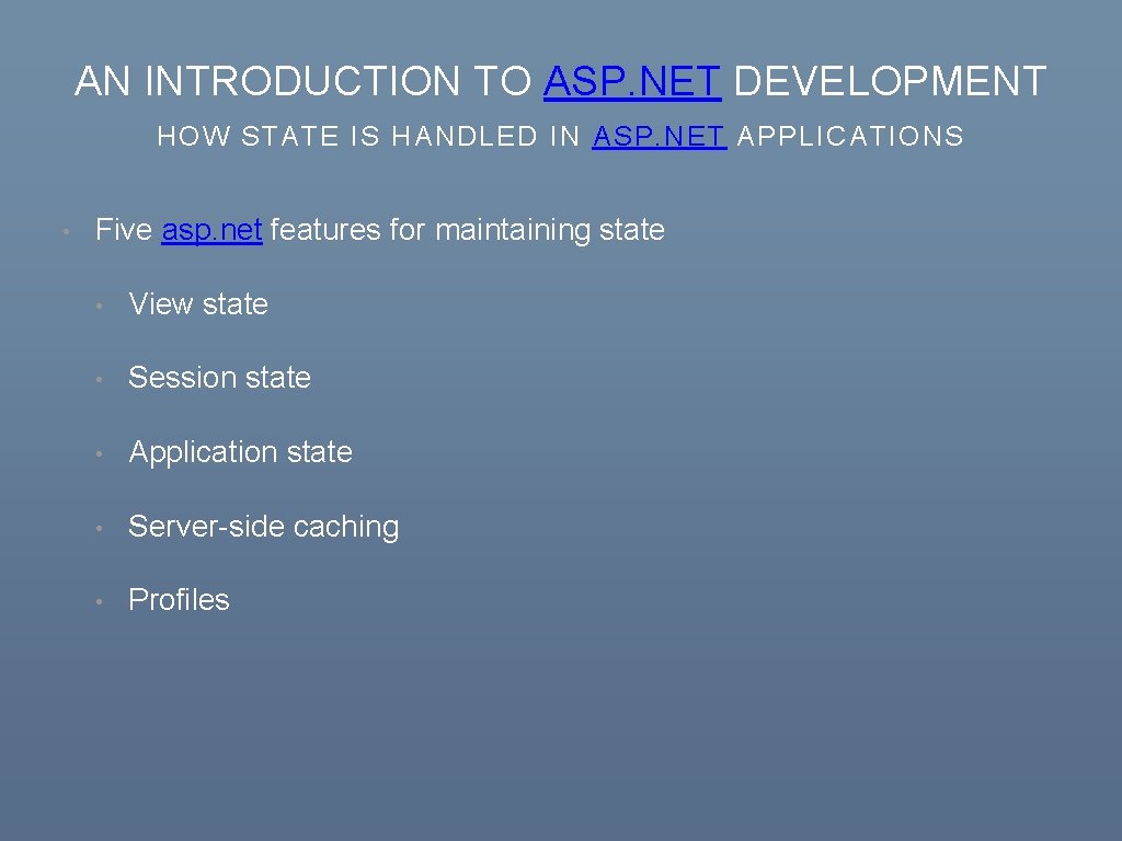 AN INTRODUCTION TO ASP. NET DEVELOPMENT HOW STATE IS HANDLED IN ASP. NET APPLICATIONS