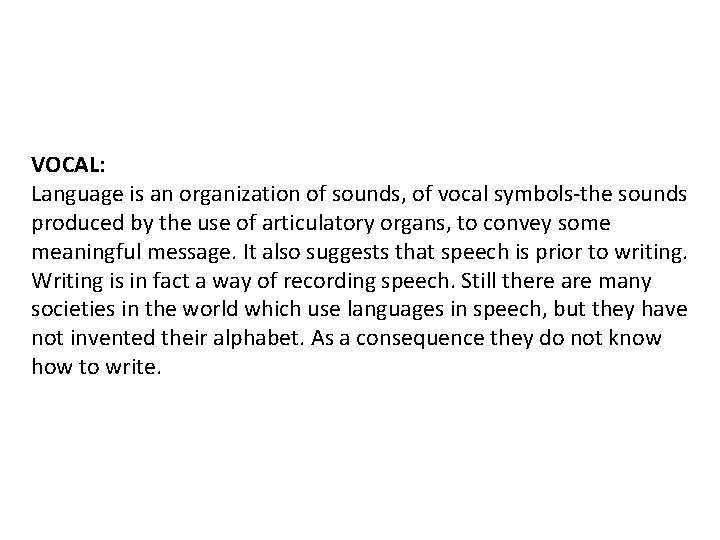 VOCAL: Language is an organization of sounds, of vocal symbols-the sounds produced by the