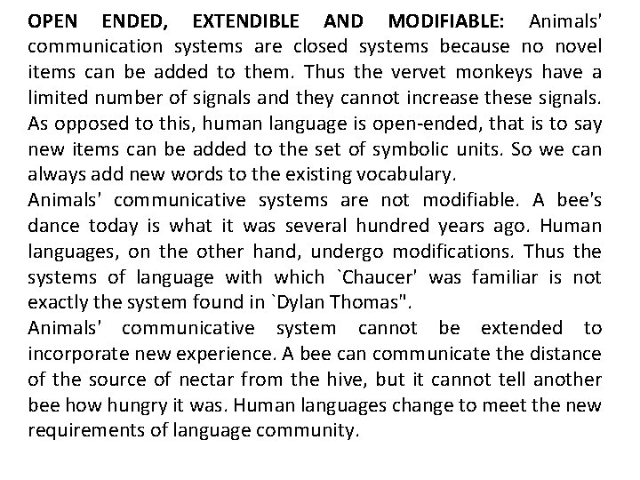 OPEN ENDED, EXTENDIBLE AND MODIFIABLE: Animals' communication systems are closed systems because no novel