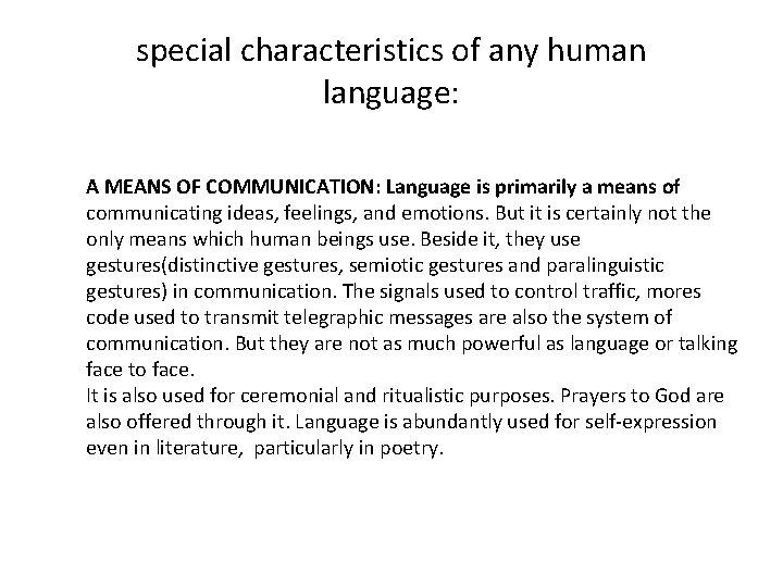 special characteristics of any human language: A MEANS OF COMMUNICATION: Language is primarily a