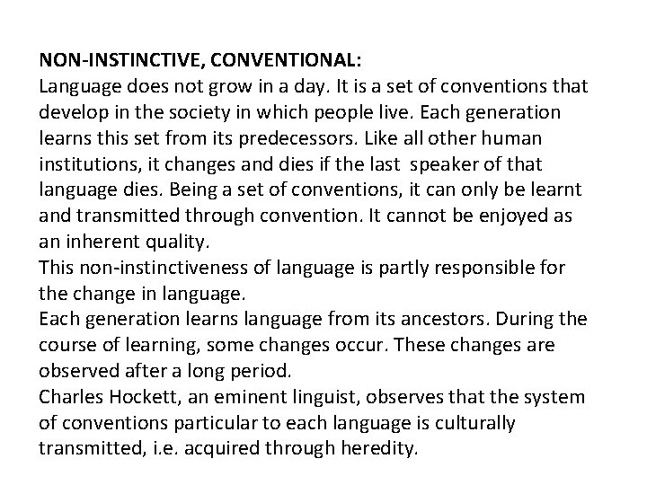 NON-INSTINCTIVE, CONVENTIONAL: Language does not grow in a day. It is a set of
