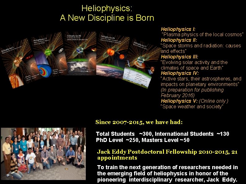 Heliophysics: A New Discipline is Born Heliophysics I: “Plasma physics of the local cosmos”