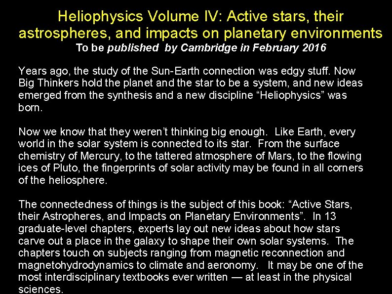 Heliophysics Volume IV: Active stars, their astrospheres, and impacts on planetary environments To be