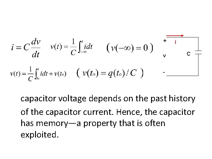 + v i C - capacitor voltage depends on the past history of the