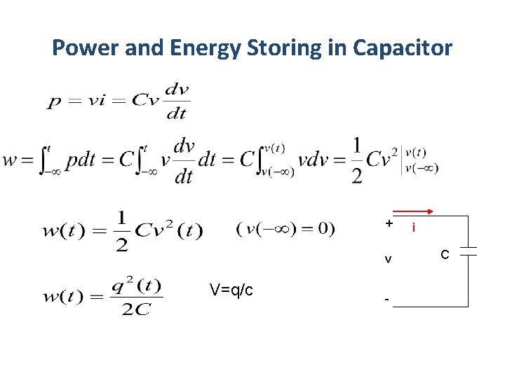 Power and Energy Storing in Capacitor + v V=q/c - i C 