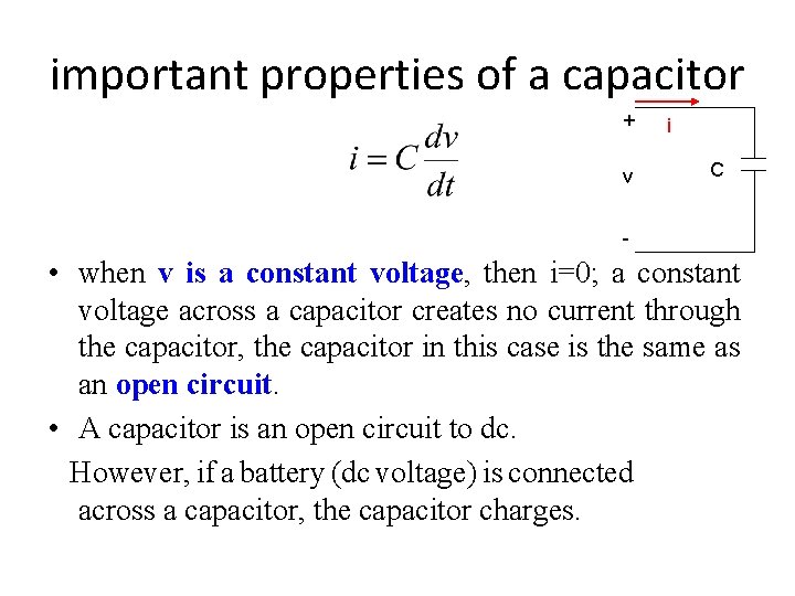 important properties of a capacitor + v i C - • when v is