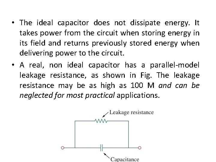  • The ideal capacitor does not dissipate energy. It takes power from the