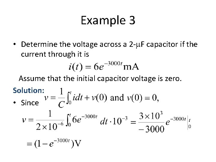 Example 3 • Determine the voltage across a 2 - F capacitor if the