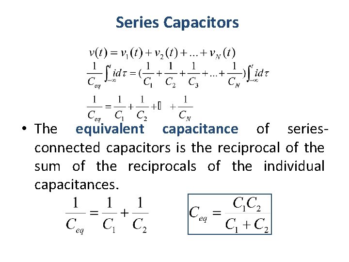 Series Capacitors • The equivalent capacitance of seriesconnected capacitors is the reciprocal of the