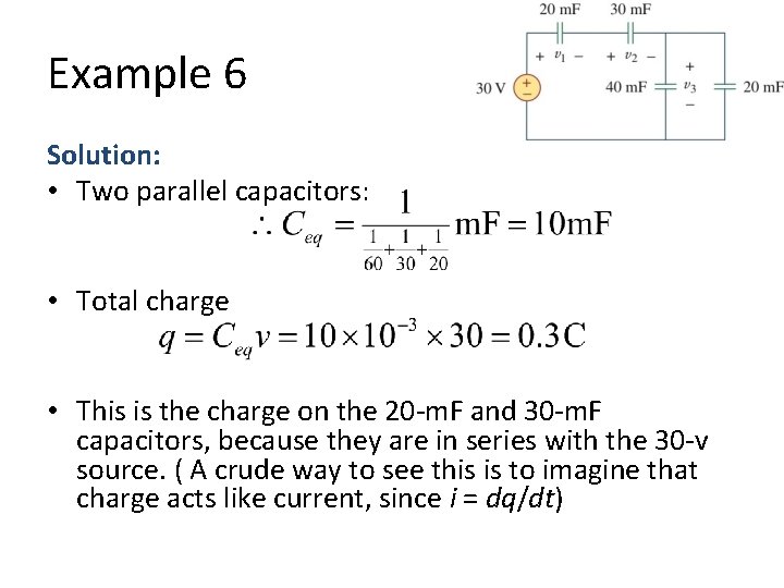 Example 6 Solution: • Two parallel capacitors: • Total charge • This is the