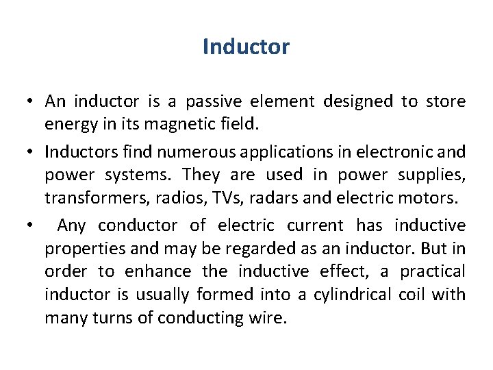 Inductor • An inductor is a passive element designed to store energy in its