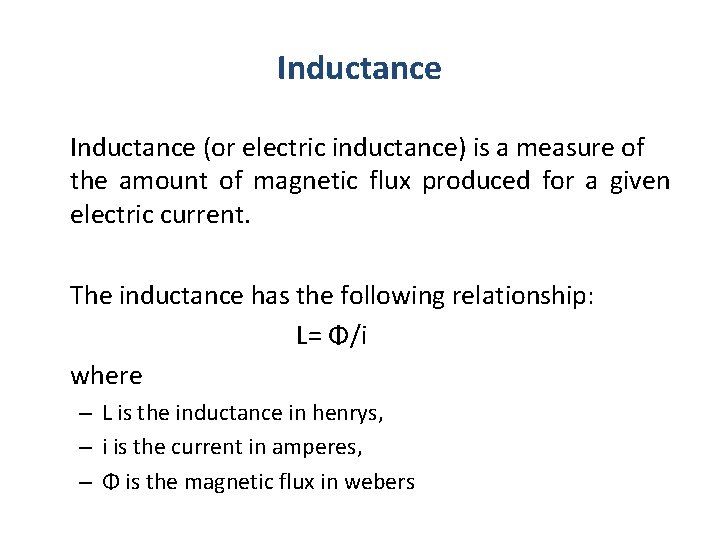 Inductance (or electric inductance) is a measure of the amount of magnetic flux produced