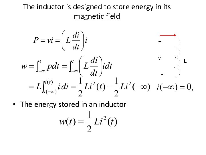 The inductor is designed to store energy in its magnetic field + v L