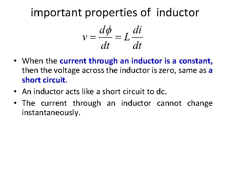 important properties of inductor • When the current through an inductor is a constant,