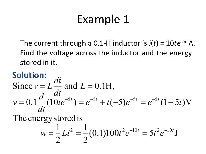 Example 1 The current through a 0. 1 -H inductor is i(t) = 10