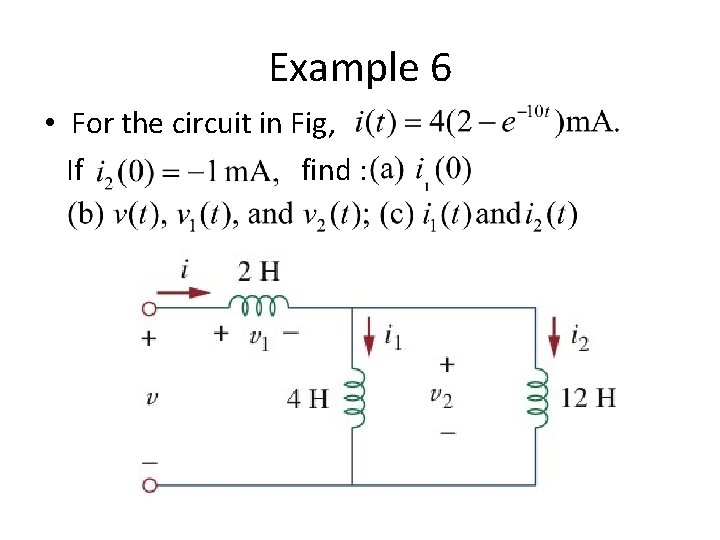 Example 6 • For the circuit in Fig, If find : 