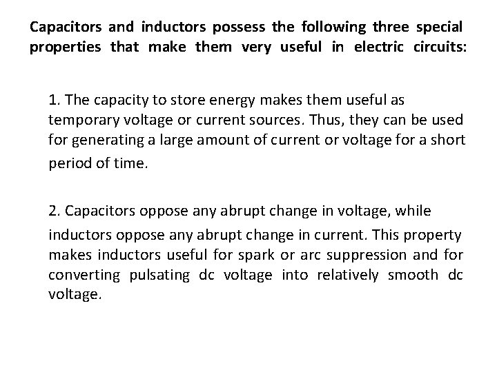 Capacitors and inductors possess the following three special properties that make them very useful