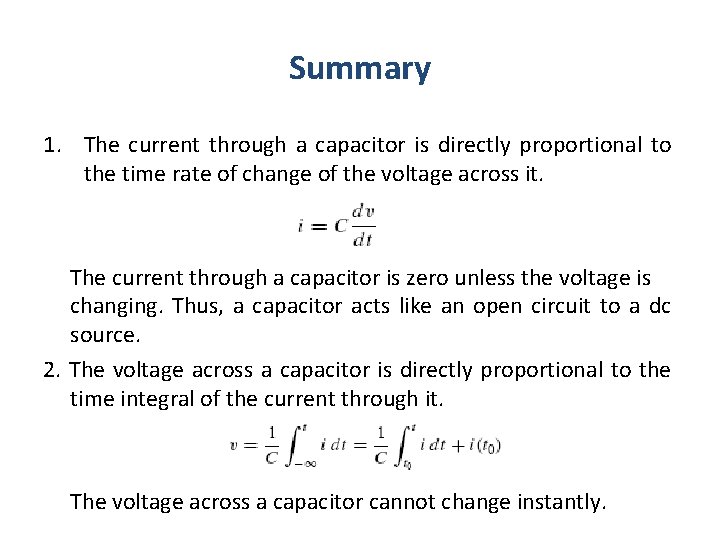 Summary 1. The current through a capacitor is directly proportional to the time rate