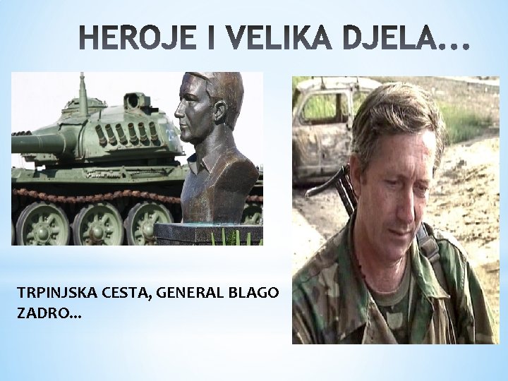TRPINJSKA CESTA, GENERAL BLAGO ZADRO. . . 