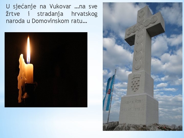 U sjećanje na Vukovar …na sve žrtve i stradanja hrvatskog naroda u Domovinskom ratu…