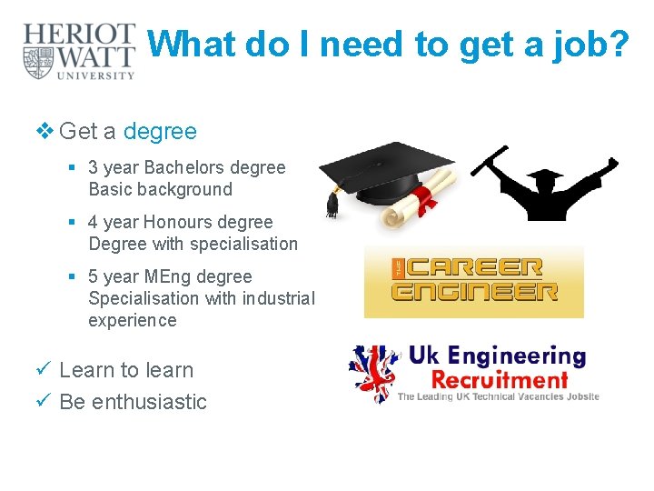 What do I need to get a job? v Get a degree § 3