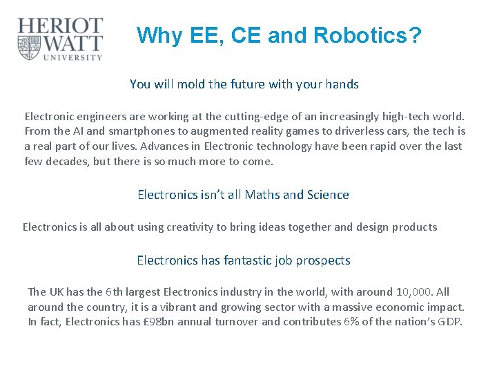 Why EE, CE and Robotics? You will mold the future with your hands Electronic