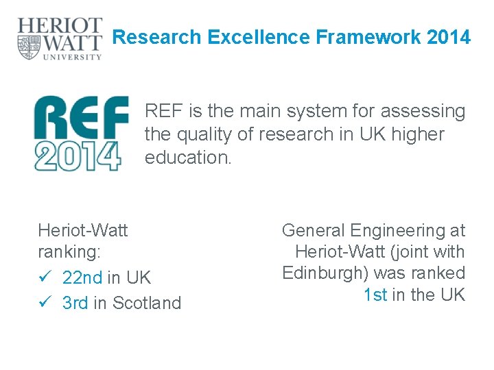 Research Excellence Framework 2014 REF is the main system for assessing the quality of