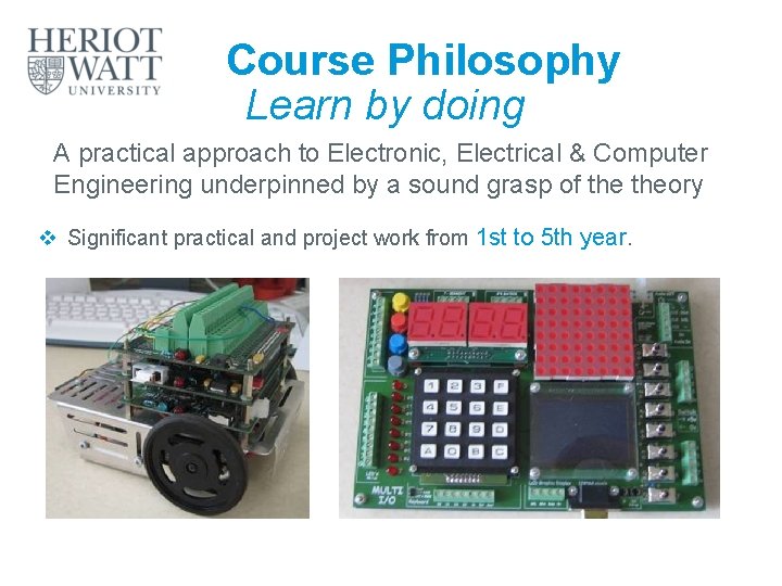 Course Philosophy Learn by doing A practical approach to Electronic, Electrical & Computer Engineering