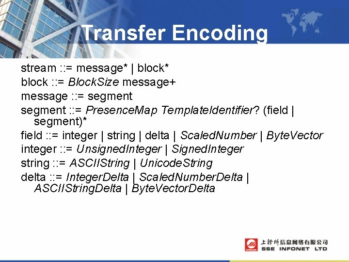 Transfer Encoding stream : : = message* | block* block : : = Block.