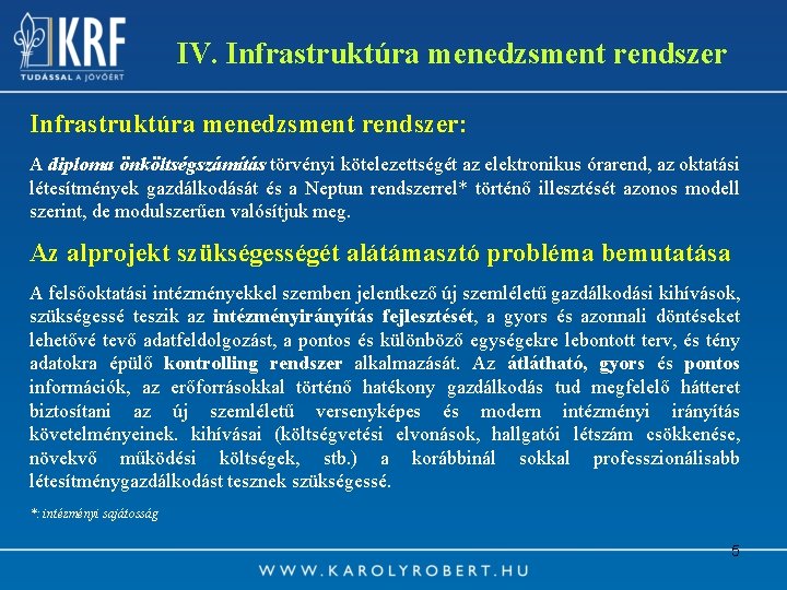 IV. Infrastruktúra menedzsment rendszer: A diploma önköltségszámítás törvényi kötelezettségét az elektronikus órarend, az oktatási