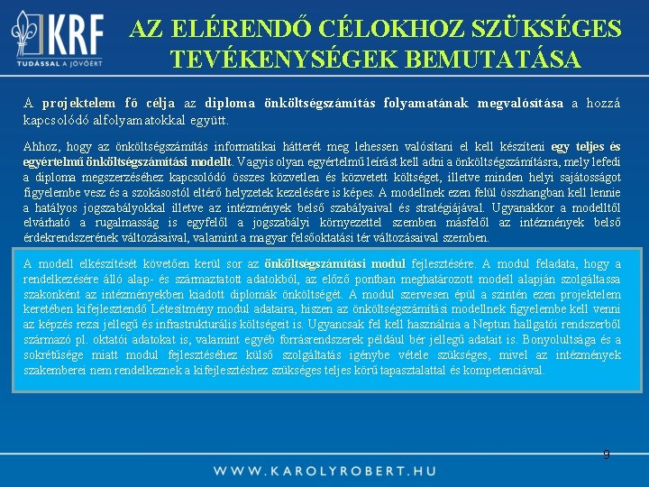 AZ ELÉRENDŐ CÉLOKHOZ SZÜKSÉGES TEVÉKENYSÉGEK BEMUTATÁSA A projektelem fő célja az diploma önköltségszámítás folyamatának