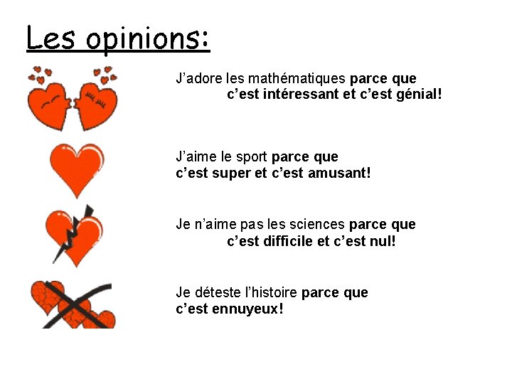 Les opinions: J’adore les mathématiques parce que c’est intéressant et c’est génial! J’aime le