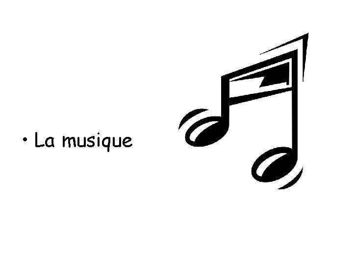  • La musique 
