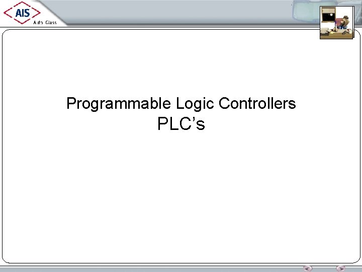 Programmable Logic Controllers PLC’s 