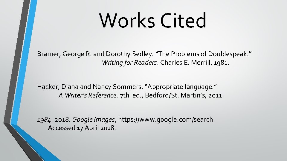 Works Cited Bramer, George R. and Dorothy Sedley. “The Problems of Doublespeak. ” Writing