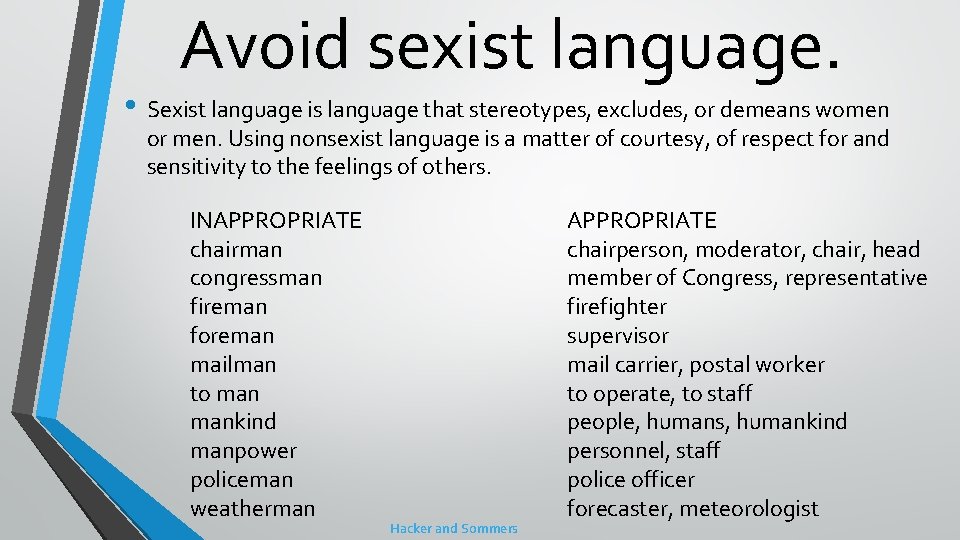 Avoid sexist language. • Sexist language is language that stereotypes, excludes, or demeans women
