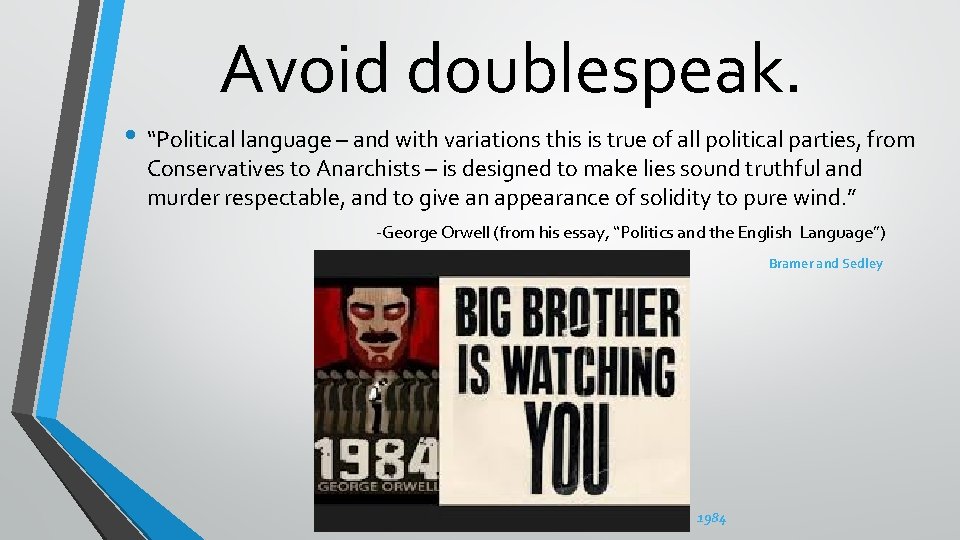 Avoid doublespeak. • “Political language – and with variations this is true of all