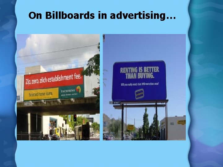 On Billboards in advertising… 