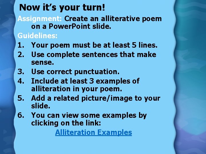 Now it’s your turn! Assignment: Create an alliterative poem on a Power. Point slide.