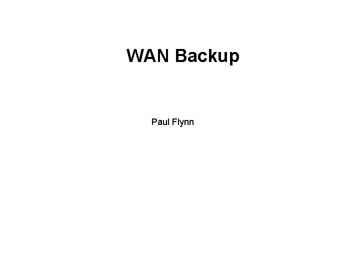 WAN Backup Paul Flynn 
