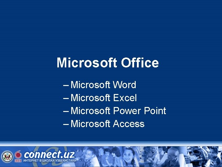 Microsoft Office – Microsoft Word – Microsoft Excel – Microsoft Power Point – Microsoft