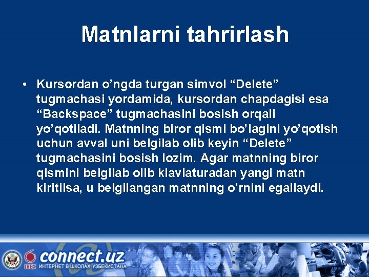 Matnlarni tahrirlash • Kursordan o’ngda turgan simvol “Delete” tugmachasi yordamida, kursordan chapdagisi esa “Backspace”