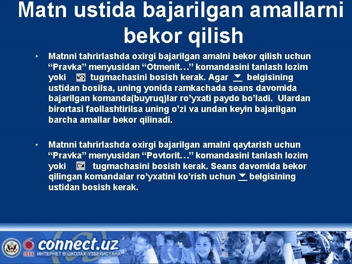 Matn ustida bajarilgan amallarni bekor qilish • Matnni tahrirlashda oxirgi bajarilgan amalni bekor qilish