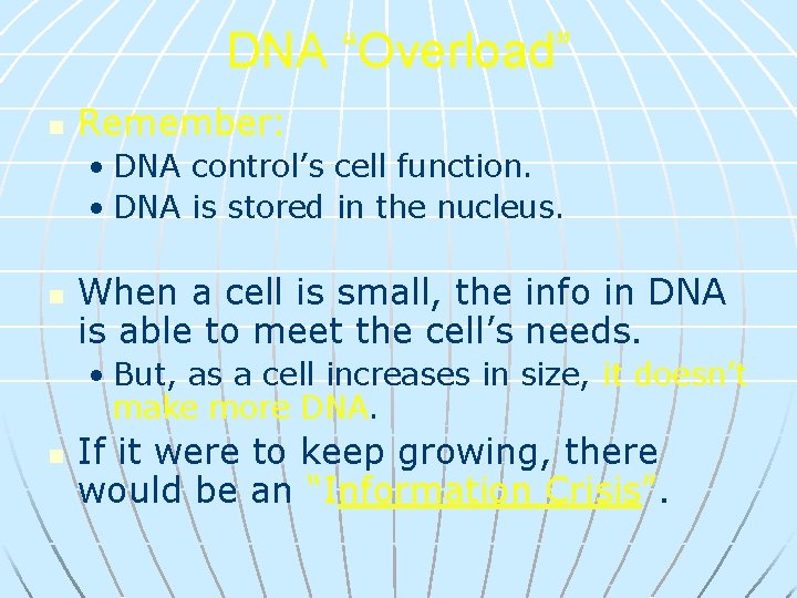 DNA “Overload” n Remember: • DNA control’s cell function. • DNA is stored in