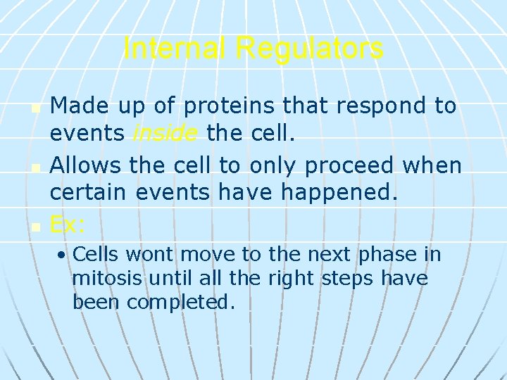 Internal Regulators n n n Made up of proteins that respond to events inside
