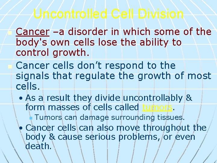 Uncontrolled Cell Division n n Cancer –a disorder in which some of the body's